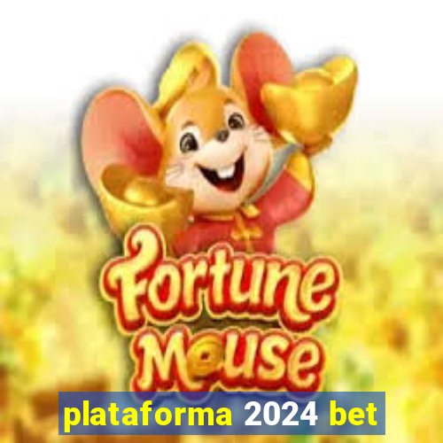 plataforma 2024 bet